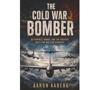 The Cold War Bomber: Deterrence, Range, and the Aircraft Built for Nuclear Strategy