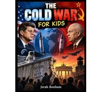 The Cold War for Kids (Kids History Books)