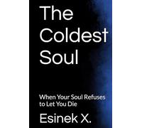 The Coldest Soul: When Your Soul Refuses to Let You Die