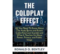 The Coldplay Effect: The Andy Byron and Kristin Cabot Kiss Cam Scandal and What It Teaches Us About Power, Privacy, and Public Image (All About Trends Series)