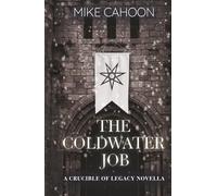 The Coldwater Job: A Crucible of Legacy Novella: 0