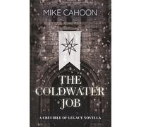 The Coldwater Job: A Crucible of Legacy Novella: 0