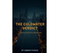 The Coldwater Verdict: A Marcus Cole & Priya Sharma Thriller