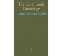 The Cole Family Genealogy: Devon Roots and Branches in Suffolk, Hampshire, Surrey, Lincolnshire, and Ireland