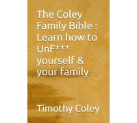 The Coley Family Bible : Learn how to UnF*** yourself & your family
