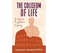 The Coliseum of Life A Cancer Fighter's Legacy