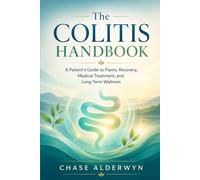 The Colitis Handbook: A Patient's Guide to Flares, Recovery, Medical Treatment, and Long-Term Wellness
