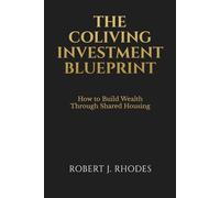 The Coliving Investment Blueprint: How to Build Wealth Through Shared Housing