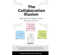 The Collaboration Illusion: Why Working Together Sucks and How to Fix It