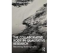 The Collaborative Body in Qualitative Research: Becoming Bodyography