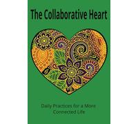 The Collaborative Heart: Daily Practices for a More Connected Life