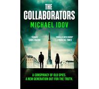 The Collaborators: An exhilarating debut spy thriller, packed with explosive action and up-to-the-minute tradecraft