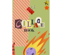 The Collage Book: Cut out and glue the images and realized your own COLLAGE!