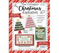 The Collaged Christmas Alphabet - Volume 1: Cut and paste letters to make your own Christmas gifts, decor, signs, banners, greeting cards, scrapbooks, ... Alphabet Books: Make Your Own Gifts & Decor)