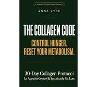 The Collagen Code: A Science-Backed Program to Boost Collagen, Burn Fat, Improve Skin, Support Hormones and Slow Aging Naturally