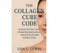 THE COLLAGEN CURE CODE