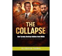 The Collapse: How Tyranny Destroys Nations from Within (Life-Pedia)