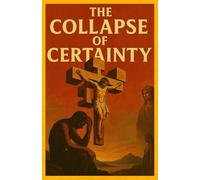 The Collapse of Certainty