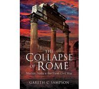 The Collapse of Rome: Marius, Sulla and the First Civil War