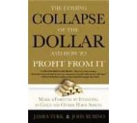 The Collapse Of The Dollar And How To Profit From It