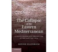 The Collapse of the Eastern Mediterranean: Climate Change and the Decline of the East, 950 1072