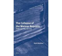 The Collapse of the Weimar Republic: Political Economy and Crisis: 351 (Historical Materialism Book Series)