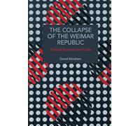The Collapse of the Weimar Republic: Political Economy and Crisis (Historical Materialism)