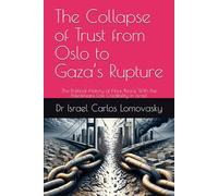The Collapse of Trust from Oslo to Gaza’s Rupture: The Political History of How Peace With the Palestinians Lost Credibility in Israel (A Final-Offer ... Blueprint for Israeli-Palestinian Partition)