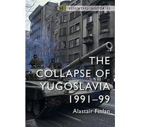 The Collapse of Yugoslavia: 1991-99 (Essential Histories)