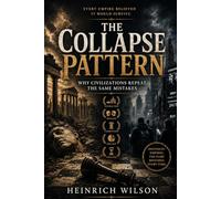The Collapse Pattern: Why Civilizations Repeat The Same Mistakes