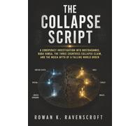 The Collapse Script: A Conspiracy Investigation into Nostradamus, Baba Vanga, the Three Countries Collapse Claim, and the Media Myth of a Falling World Order