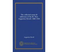 The collected essays & addresses of the Rt. Hon. Augustine Birrell, 1880-1920 (v.2)