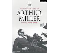 The Collected Essays of Arthur Miller (Theatre Makers)