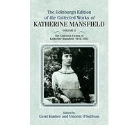 The Collected Fiction of Katherine Mansfield, 19161922: Edinburgh Edition of the Collected Works, volume 2 (Edinburgh Edition of the Collected Works of Katherine Mansfield)