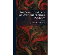 The Collected Plays of Josephine Preston Peabody