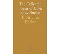 The Collected Poems of James Elroy Flecker