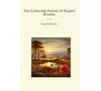 The Collected Poems of Rupert Brooke (Classic Books)