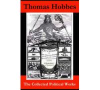 The Collected Political Works: Leviathan + De Cive (on The Citizen) +