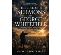 The Collected Sermons of George Whitefield