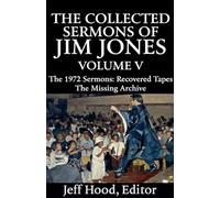 The Collected Sermons of Jim Jones: 5