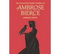 The Collected Short Stories of Ambrose Bierce