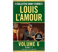 The Collected Short Stories of Louis L'Amour, Volume 6, Part 1: Crime Stories