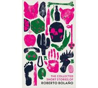 The Collected Short Stories of Roberto Bolaño