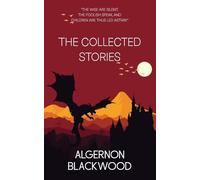 The Collected Stories of Algernon Blackwood