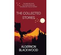 The Collected Stories of Algernon Blackwood