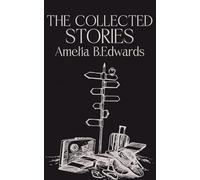 The Collected Stories of Amelia B.Edwards