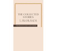 The Collected Stories of L. Frank Baum