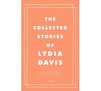 The Collected Stories Of Lydia Davis