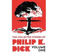 The Collected Stories of Philip K. Dick Volume 1