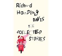 The Collected Stories of Richard Harding Davis